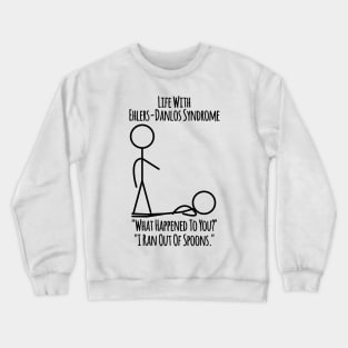 Life With Ehlers-Danlos Syndrome - Ran Out Of Spoons Crewneck Sweatshirt